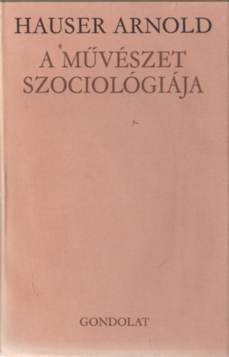 Hauser Arnold - A mvszet szociolgija
