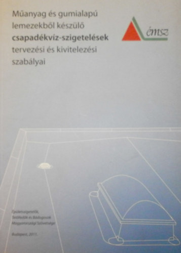 Csobajin Tth Judit  (szerk.) - Manyag s gumialap lemezekbl kszl csapadkvz-szigetelsek tervezsi s kivitelezsi szablyai