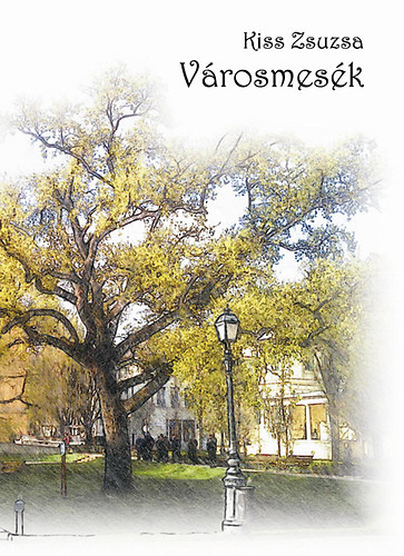 Kiss Zsuzsa - V�rosmes�k