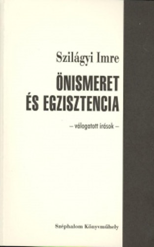 Szil�gyi Imre - �nismeret �s egzisztencia