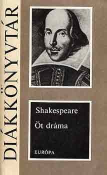 William Shakespeare - t drma (Romeo s Jlia, Julius Caesar, Hamlet, Szentivnji lom, Vzkereszt, vagy amit akartok)
