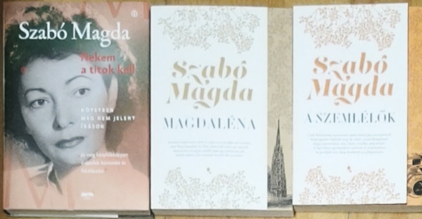 Szab� Magda - 3db Szab� Magda m� - Nekem a titok kell-K�tetben meg nem jelent �r�sok, Magdal�na, A szeml�l�k