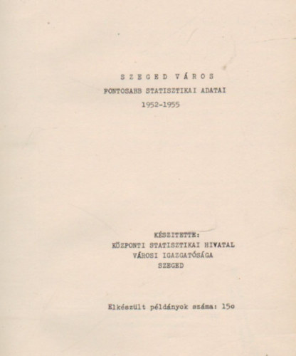Szeged vros fontosabb statisztikai adatai 1952- 1955
