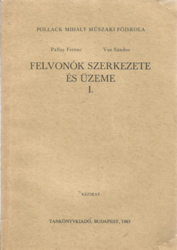 Plfay Ferenc; Vas Sndor - Felvonk szerkezete s zeme I.