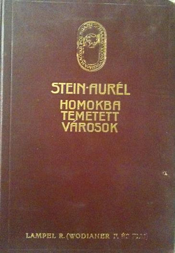 Stein Aur�l - Homokba temetett v�rosok