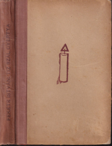 Fekete Istv�n - T�z sz�l gyertya (2. kiad�s)