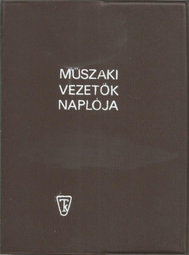 Bernhardt Gyrgy - Hajdu Lszl - Mszaki vezetk naplja