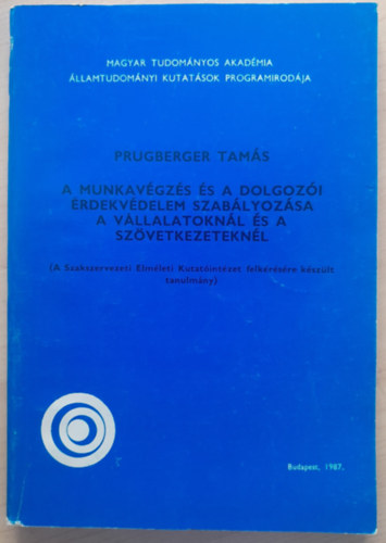 Prugberger Tamás - A munkavégzés és a dolgozói érdekvédelem szabályozása a vállalatoknál és a szövetkezeteknél