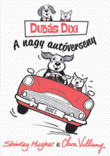 Shirley Hughes; Clara Vulliamy - Duds Dixi - A nagy autverseny