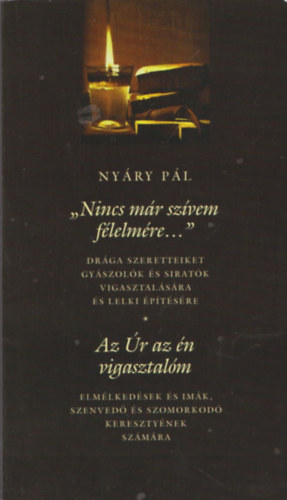 Ny�ry P�l - "Nincs m�r sz�vem f�lelm�re..."- Az �r az �n vigasztal�m (2 m�)