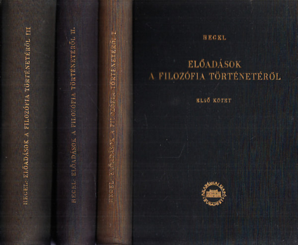 G. W. F. Hegel - El�ad�sok a filoz�fia t�rt�net�r�l I-III.