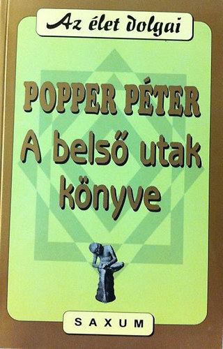 Popper Péter - Dr. Éder Mária - Pál Mária - Ranschburg Jenő - 4 db Az élet dolgai sorozatból: A belső utak könyve - Gubancok és tettesek - Ásó, kapa, nagy harang - Szülők lettünk
