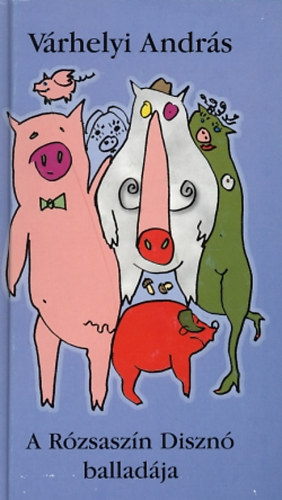 Várhelyi András - A rózsaszín disznó balladája