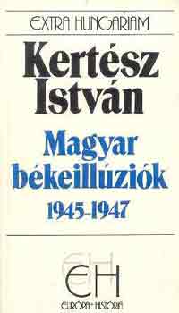 Kertsz Istvn - Magyar bkeillzik 1945-1947 (EH)
