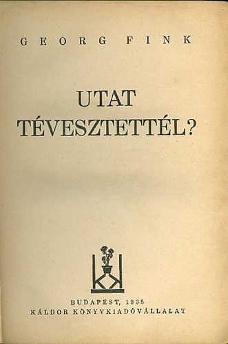 Georg Fink - Utat t�vesztett�l?