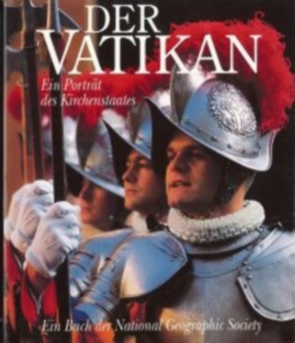 Bart McDowell - Der Vatikan. Ein Portr�t des Kirchenstaates, Ein Buch der National Geographic Society. Fotos: James L. Stanfield, Aus dem Amerikanischen von Mara Huber