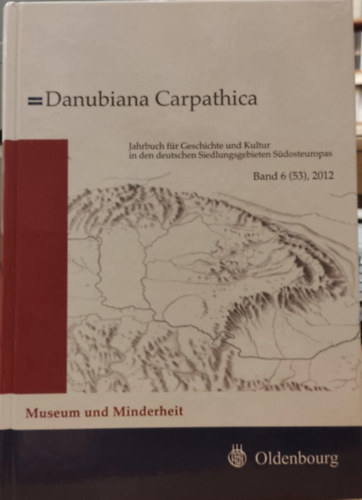 Christian Glass Harald Heppner - Danubiana Carpathica - Jahrbuch fr die Geschichte und Kultur in den deutschen Siedlungsgebieten Sdosteuropas Band 6 (53), 2012