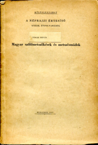 Vincze Istv�n - A n�prajzi �rtes�t� XXXIX. �vfolyam�b�l - 1957  (Magyar sz�l�metsz�k�sek �s metsz�sm�dok)