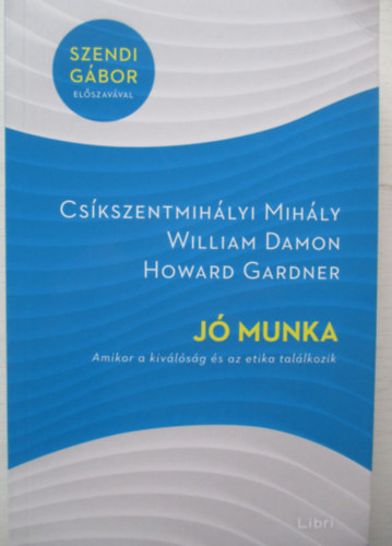Cskszentmihlyi Mihly, William Damon Howard Gardner - J munka - Amikor a kivlsg s az etika tallkozik