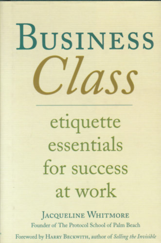 Jacqueline Whitmore - Business Class - Etiquette, essentials for success at work