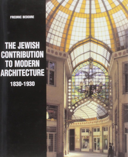 Fredric Bedoire - The Jewish Contribution to Modern Architecture, 1830-1930