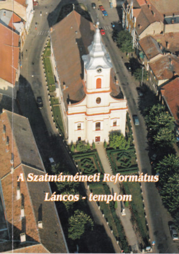 A Szatmrnmeti Reformtus Lncos-templom