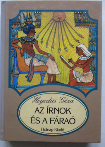 Hegedűs Géza - Az írnok és a fáraó