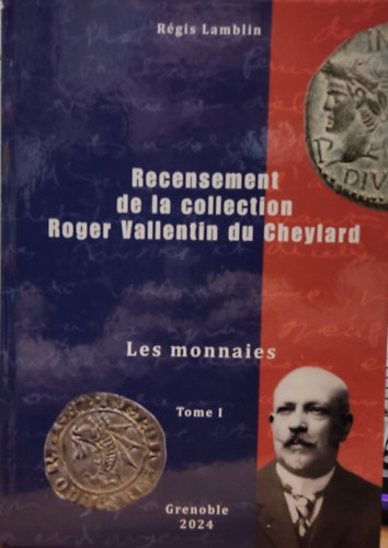 Rgis Lamblin - Recensement de la collection Roger Vallentin du Cheylard - Les monnaies Tome I (Grenoble)