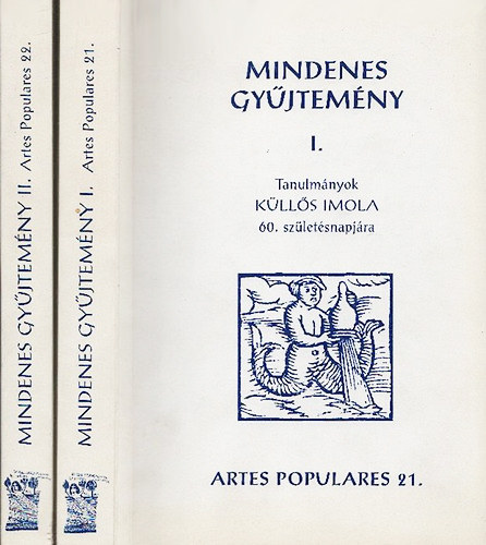 Tth ; Gulys; Csrsz (szerk.) - Mindenes Gyjtemny I-II. - Tanulmnyok Klls Imola 60. szletsnapjra