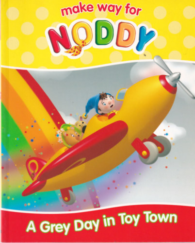 Enid Blyton - Make way for Noddy - A Grey Day in Toy Town