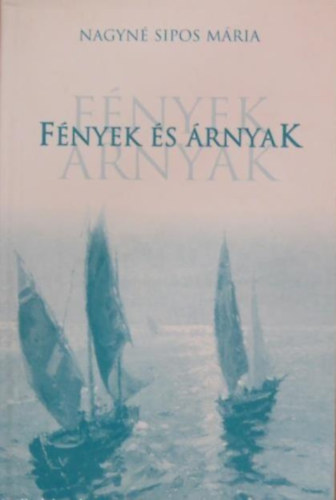 Nagyn Sipos Mria - Fnyek s rnyak