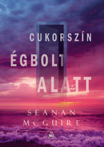 Seanan Mcguire - Cukorszn gbolt alatt