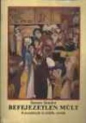 Szenes Sndor - Befejezetlen mlt - Keresztnyek s zsidk, sorsok