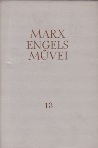 Karl Marx - Friedrich Engels - Karl Marx �s Friedrich Engels m�vei 13. k�tet - 1859-1860