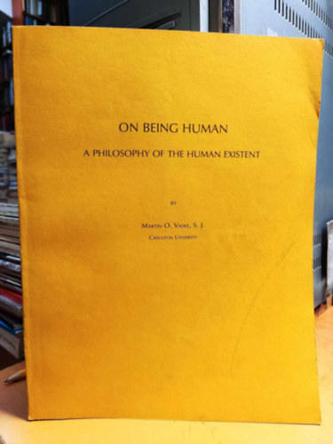 Martin O. Vaske - On Being Human: A Philosophy of the Human Existent