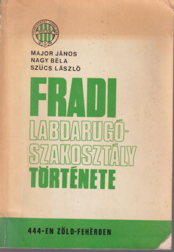 Majoros - Nagy - Sz�cs - Fradi Labdar�g�-szakoszt�ly t�rt�nete