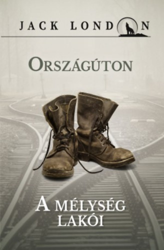Jack London - Országúton - A mélység lakói
