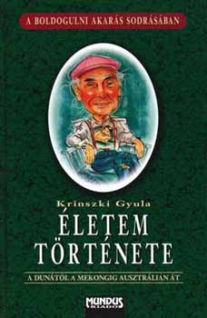 Krinszki Gyula - �letem t�rt�nete - A Dun�t�l a Mekongig Ausztr�li�n �t