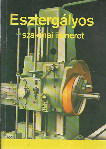 Schmidt - Dud�s - Val�zsik - Kov�ts - Pil�th - Hoffmann - Eszterg�lyos szakmai ismeret