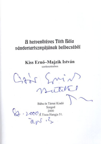 Majzik Istv�n Kiss Ern� - A hetven�t �ves T�th B�la - V�ndortariszny�ja belbecs�b�l - dedik�lt