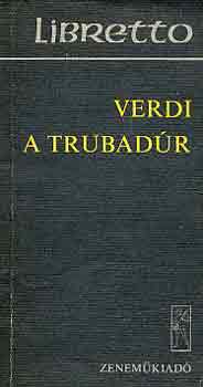 Verdi - A trubad�r (opera 4 felvon�sban)