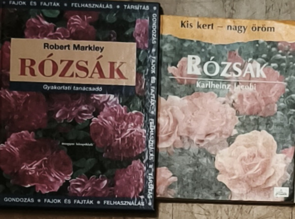 Robert Markley Karlheinz Jacobi - 2db rózsatermesztéssel, ápolással foglalkozó könyv - Karlheinz Jacobi-Rózsák, Robert Markley-Rózsák