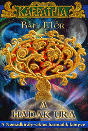 Bán Mór - A hadak ura - A Nomádkirály-ciklus harmadik könyve