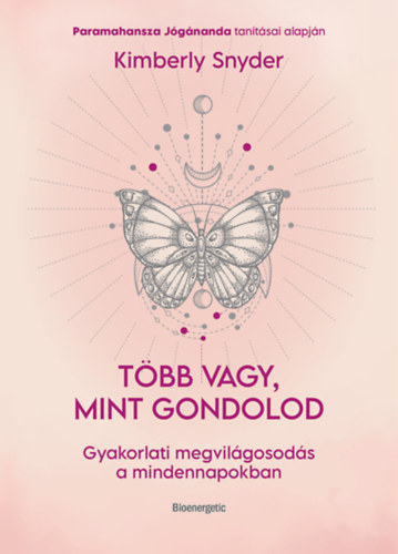 Kimberly Snyder - Tbb vagy, mint gondolod