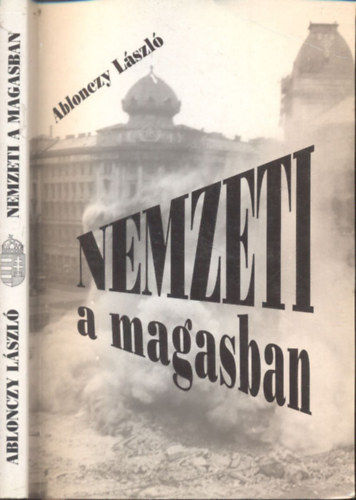 Ablonczy Lszl - Nemzeti a magasban (dediklt)