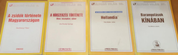Zeiler J�lia, �nody Gy�rgy, Er�nyi Tibor Makra L�szl� - 4 db V�ltoz� vil�g: A zsid�k t�rt�nete Magyarorsz�gon (9); A h�rszerz�s t�rt�nete (�kor, k�z�pkor, �jkor)(24); Hollandia (32); Barangol�sok K�n�ban (37)