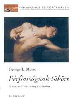 George L. Mosse - Frfiassgnak tkre