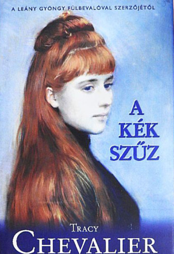 Tracy Chevalier - A kék szűz //A leány gyöngy fülbevaló szerzőjétől//