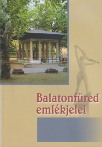 B�ndi L�szl�  (szerk.) - Balatonf�red eml�kjelei