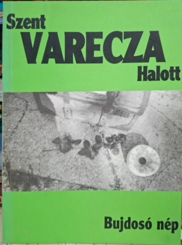 Szent Varecza Halott - Bujdosó nép